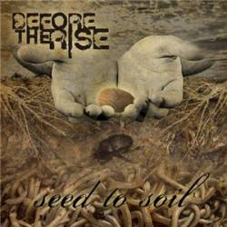 Before The Rise : Seed to Soil